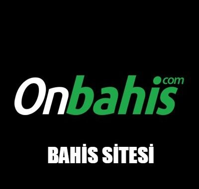 Onbahis Bahis Sitesi