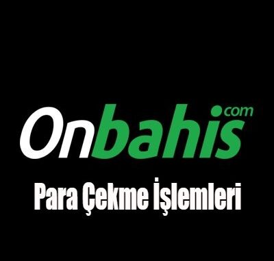 Onbahis Para Çekme İşlemleri