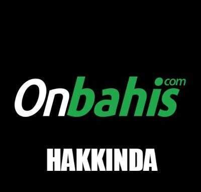 Onbahis Hakkında