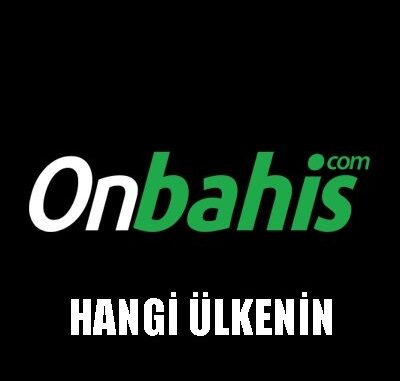 Onbahis Hangi Ülkenin