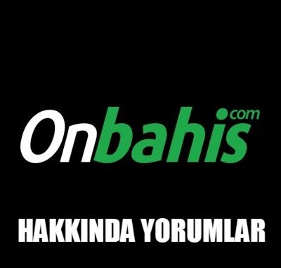 Onbahis Hakkında Yorumlar