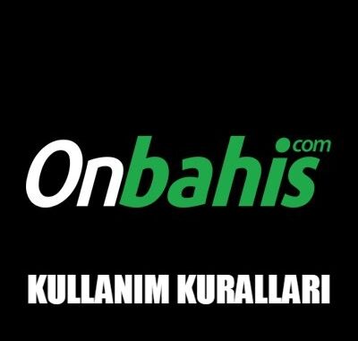 Onbahis Kullanım Kuralları