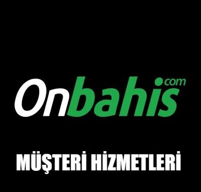 Onbahis Müşteri Hizmetleri