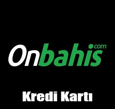 Onbahis Kredi Kartı